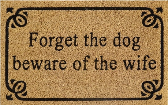Coir Doormat, 60cm x 40cm - 'Forget The Dog Beware Of The Wife'